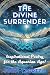 THE DiViNE SURRENDER by John Tzortzis THE DiViNE SURRENDER by John Tzortzis