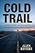 COLD TRAIL: A Novel