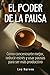 El Poder de la Pausa: Cómo concentrarte mejor, reducir estrés y usar pausas para ser más productivo (Spanish Edition)