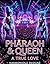 Pharoah & Queen : A TRUE LOVE