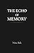 The Echo of Memory