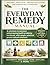 THE EVERYDAY REMEDY MANUAL: A solutions to common embarrassing health problems handbook, with simple, practical, proven natural solutions. (The Natural Wellness Mastery Series)