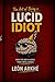 The Art of Being a Lucid Idiot: How the ego hijacks your intelligence