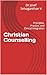 Christian Counselling: Principles, Practice, and Clinical Integration