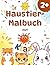 Klaxi’s Tier-Malbuch ab 2 Jahren: Süße Haustiere zum Ausmalen, Kritzeln und Entdecken | Mit einfachen Aufgaben & lustigen Fun-Facts für Kinder (German Edition)