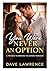 YOU WERE NEVER AN OPTION: A Friends-to-Enemies-to-Lovers Workplace Romance (CROSSING THE LINE: The Complete Series A Forbidden Romance Collection (Books 1–5) Book 3)