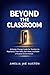 Beyond the Classroom: A Career Change Guide for Teachers to Repurpose Their Skills, Earn More, and Build a Purpose-Driven Future