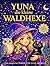 Yuna, die kleine Waldhexe: Magisches Ausmalbuch mit Waldzauber, Hexenküche, Mondmagie und Fantasietieren (German Edition)
