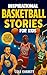 Inspirational Basketball Stories for Kids: Motivational Tales about Grit and Overcoming Life’s Toughest Challenges
