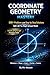 Coordinate Geometry Mastery: 500+ Problems with Step-by-Step Solutions for SAT, ACT & High School Math | Distance, Slope, Lines, Circles &Conics