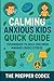 Calming Anxious Kids Quick Guide: Practical Strategies to Help Children Manage Stress, Worry, and Crisis-Related Anxiety