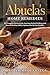 Abuela's Home Remedies: The Complete Book of Latin American Herbal Medicine and Natural Healing, Safely Explained for Modern Families