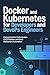 DOCKER AND KUBERNETES FOR DEVELOPERS AND DEVOPS ENGINEERS: Containerization Orchestration CI CD Pipelines and Cloud Deployment Automation