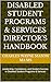 Disabled Student Programs & Services DIRECTOR'S HANDBOOK: Leadership, Compliance, and Student Success in Disabled Student Programs & Services