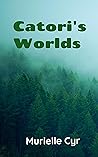 Catori's Worlds by Murielle Cyr