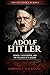 Adolf Hitler: Power, Catastrophe, and the Collapse of a Regime