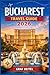 BUCHAREST TRAVEL GUIDE 2026: Design Memorable City Experiences with Budget Planning, Seasonal Tips, and Curated Routes for Every Type of Traveler