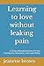 Learning to love without leaking pain: A 30-day affirmation journey for men learning love, boundaries, and responsibility