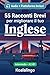 55 racconti bilingue per imparare l'inglese a livello intermedio: Migliora il tuo vocabolario, la lettura e la comprensione scritta con esercizi per studenti e adulti a livello A2-B1