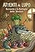 ATTENTI AL LUPO: BERNARDO E LA BATTAGLIA DELLE VERDURE (LE AVVENTURE DI LUPO BERNARDO) (Italian Edition)