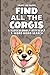 Find All The Corgis: A Ridiculously Difficult 1-Word Word Search | Hard Puzzles For Adults | Dog Lover Gift