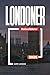 LONDONER REISEFÜHRER 2026: Entdecken Sie versteckte Schätze, historische Sehenswürdigkeiten, Reisetipps und unvergessliche Urlaubserlebnisse (German Edition)