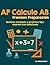 AP Cálculo AB Premium Preparación: “Revisión completa y práctica tipo examen con soluciones” (Spanish Edition)