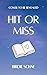 Hit or Miss by Birdie Schae