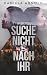 Suche nicht nach ihr!: Thriller (German Edition)