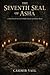 THE SEVENTH SEAL OF ASHA: A Dark Occult Novel of Forbidden Rituals and Hidden Blood