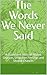 The Words We Never Said: A Quiet Love Story of Missed Chances, Unspoken Feelings and Second Chances