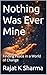 Nothing Was Ever Mine: Finding Peace in a World of Change