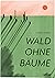Wald ohne Bäume by Hanna Harms