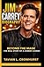 JIM CARREY BIOGRAPHY: Beyond the Mask - The Real Story of a Comedy Legend