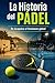 La historia del pádel: De Acapulco al fenómeno global (Spanish Edition)