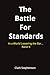 The Battle for Standards: In a World Lowering the Bar. Raise It.