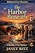 The Harbor Beneath: Book 6 of Harbour’s Cove Mystery: A Coastal Conspiracy of Hidden History, Institutional Secrets, and Small-Town Power