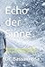 Echo der Sinne: Was wäre, wenn wir gezwungen wären, unsere Gefühle zu verlieren? (German Edition)