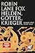 Helden, Götter, Krieger: Homer und seine Ilias (German Edition)