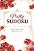 Sudoku Pretty Brain Game Book Easy: Logic Puzzles for Focus and Calm , Help Calm the Mind , 120 pages, 120+ Puzzles for Adults , Seniors and Beginners, Solutions and Hints Included , 6x9 Inches
