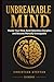 UNBREAKABLE MIND: Master Your Mind, Build Relentless Discipline, and Become Mentally Unstoppable