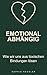 Emotional abhängig: Warum wir an Menschen festhalten, die uns nicht guttun, und wie wir wieder zu uns selbst finden (German Edition)