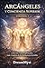 ARCÁNGELES Y CONCIENCIA SUPERIOR: Colección Seres Espirituales: Guía Completa de las Inteligencias Invisibles (VOLUMEN 3) (Spanish Edition)
