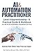 AI & Automation Practitioner: Level 4 Apprenticeship - A Practical Guide & Workbook for the AI and Automation Practitioner (ST1512)