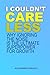 I Couldn't Care Less: Why ignoring the noise is the ultimate superpower for growth