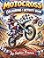 Motocross Colouring and Activity Book For Kids Ages 6-12+: Includes 50 Fun Pages of Cool Tricks, Big Jumps and Dirt Bike Action