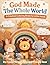 God Made The Whole Word: A Creation Story Coloring Book for Little Hands
