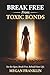 Break Free from Toxic Bonds: See the Signs. Break Free. Rebuild Your Life. (ProtectorBooks Relationships)