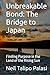 Unbreakable Bond: The Bridge to Japan: Finding Purpose in the Land of the Rising Sun