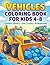 Vehicles Coloring Book: Cars, Trucks, and Space Machines for Kids
